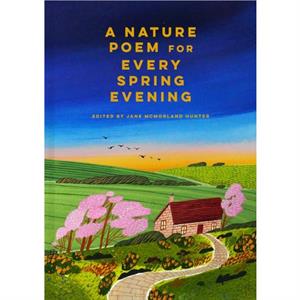 A Nature Poem for Every Spring Evening by Jane McMorland Hunter