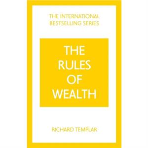 The Rules of Wealth A Personal Code for Prosperity and Plenty by Richard Templar