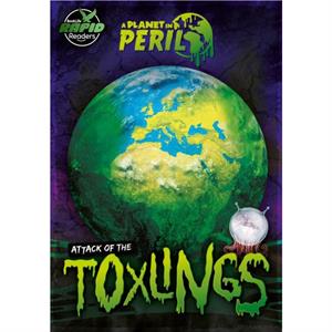 Attack of the Toxlings by Robin Twiddy