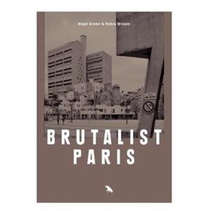 Brutalist Paris by Robin Wilson