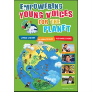 Empowering Young Voices for the Planet by Lynne Cherry