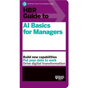 HBR Guide to AI Basics for Managers by Harvard Business Review