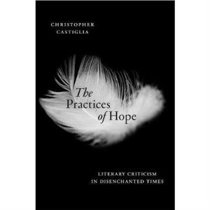 The Practices of Hope by Christopher Castiglia