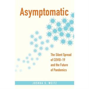 Asymptomatic by Joshua S. Weitz