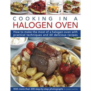 Cooking in a Halogen Oven by Jennie Shapter