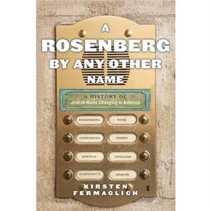 A Rosenberg by Any Other Name by Kirsten Fermaglich