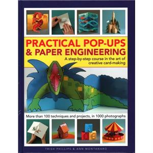 Practical PopUps and Paper Engineering by Ann Montanaro