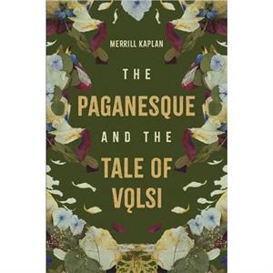 The Paganesque and The Tale of Volsi by Professor Merrill Kaplan