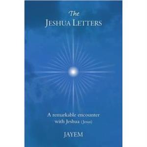 The Jeshua Letters by Jayem