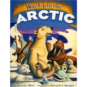 Way Up in the Arctic by Jennifer Ward