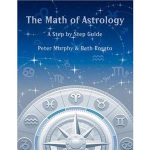 The Math of Astrology by Beth Rosato