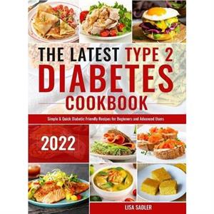 The Latest Type 2 Diabetes Cookbook by Lisa Sadler