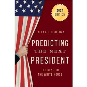 Predicting the Next President by Allan J. Lichtman