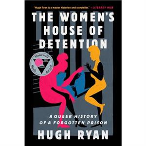 The Womens House of Detention by Hugh Ryan