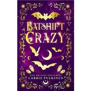 Batshift Crazy by Carrie Pulkinen