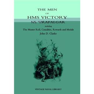 Men of HMS Victory by John D. Clarke