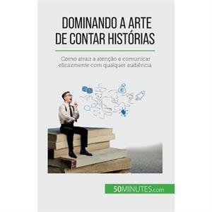 Dominando a arte de contar historias by Nicolas Martin