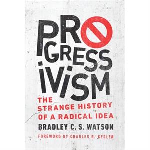 Progressivism by Bradley C. S. Watson