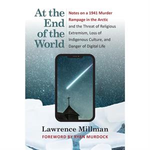 At the End of the World by Lawrence Millman