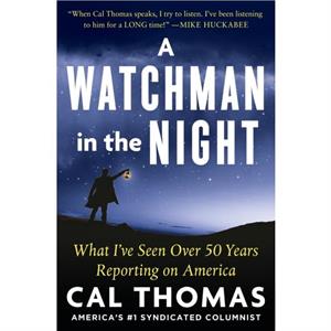 A WATCHMAN IN THE NIGHT by Cal Thomas