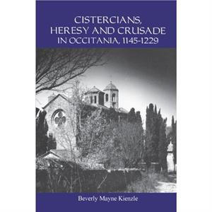 Cistercians Heresy and Crusade in Occitania 11451229 by Beverly Royalty Account Kienzle