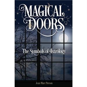 Magical Doors The Symbols of Astrology by JeanMarc Pierson