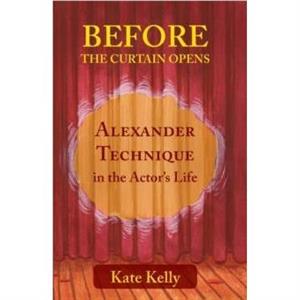 Before the Curtain Opens by Kate Kelly