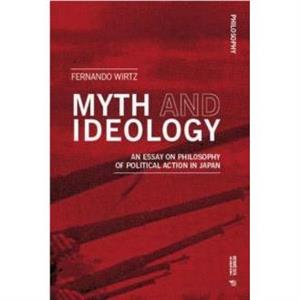 Myth and Ideology by Fernando Wirtz