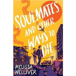 Soulmates and Other Ways to Die by Melissa Welliver