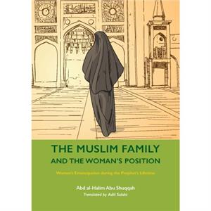 The Muslim Family and the Womans Position by Abd alHalim Abu Shuqqah