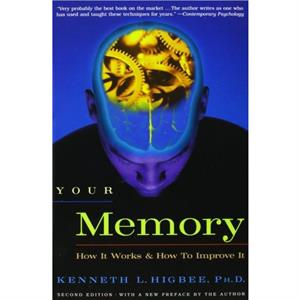 Your Memory by Higbee & Kenneth & Ph.D.