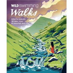 Wild Swimming Walks South Wales by Nia Lloyd Knott