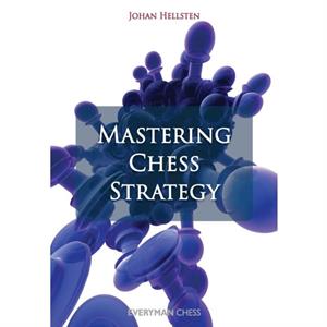 Mastering Chess Strategy by Johan Hellsten