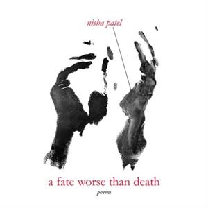 A Fate Worse Than Death by Nisha Patel