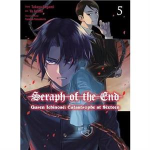 Seraph of the End Guren Ichinose Catastrophe at Sixteen manga 5 by Takaya Kagami