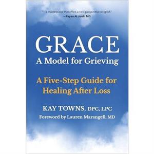 GRACE A Model for Grieving by Kay Towns