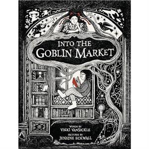 Into the Goblin Market by Jensine Eckwall