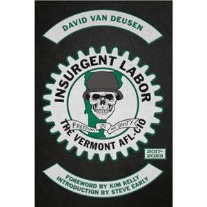 Insurgent Labor by David Van Deusen