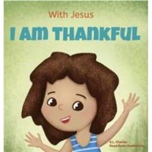 With Jesus I am Thankful by Good News Meditations