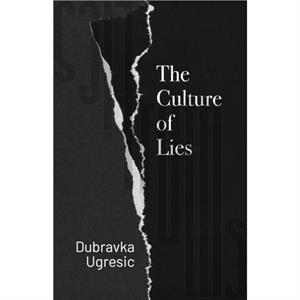 Culture Of Lies by Dubravka Ugresic