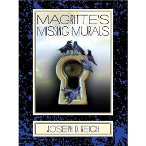 Magrittes Missing Murals by Joseph D Reich