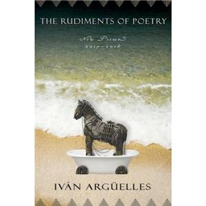 The Rudiments of Poetry by Ivan Arguelles