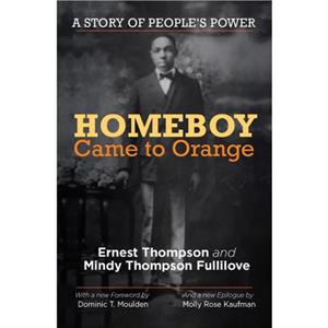 Homeboy Came to Orange by Mindy Thompson Fullilove