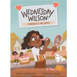 Wednesday Wilson Connects The Dots by Bree Galbraith