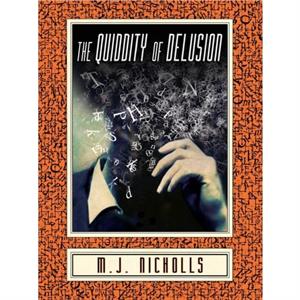 The Quiddity of Delusion by M J Nicholls