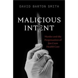 Malicious Intent by David Barton Smith