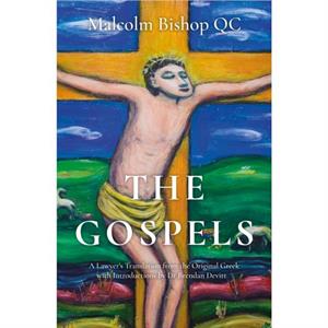 The Gospels by Malcolm Bishop QC