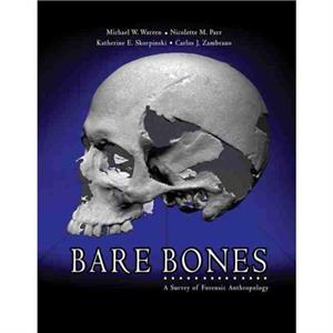 Bare Bones A Survey of Forensic Anthropology by Carlos Zambrano