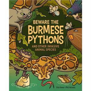 Beware The Burmese Pythons by Etta Kaner