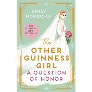 The Other Guinness Girl A Question of Honor by Emily Hourican